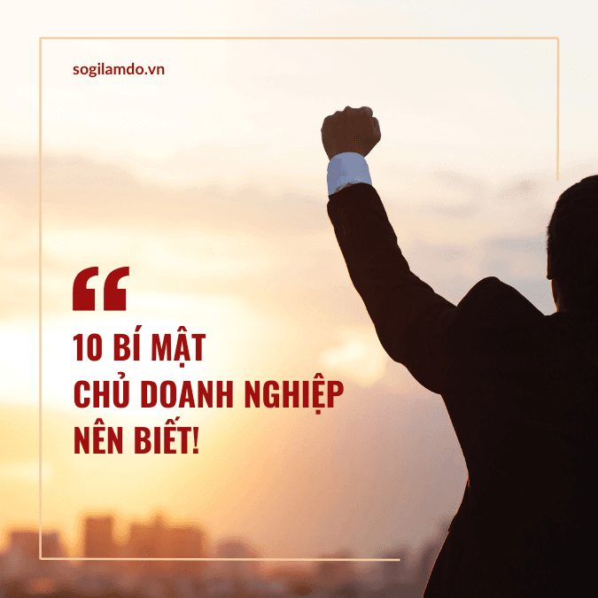 10 Bí Mật Chủ Doanh Nghiệp Nên Biết!