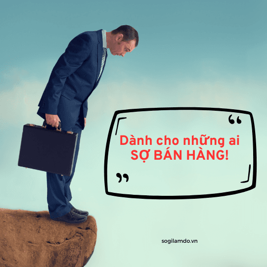 Dành Cho Những Ai Sợ Bán Hàng!