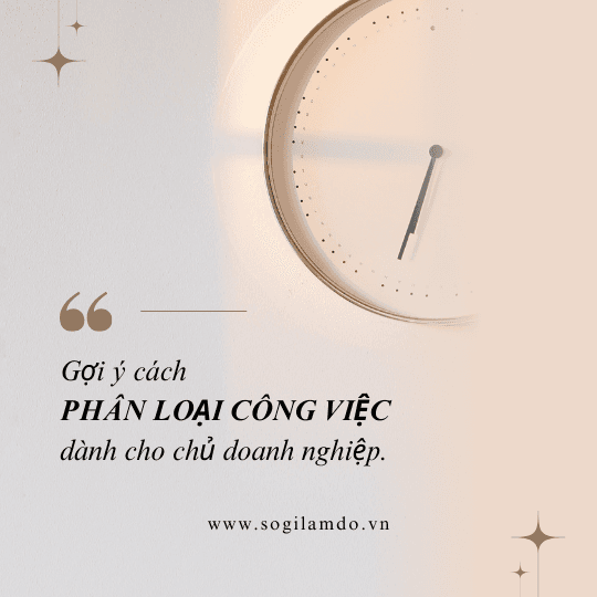 Gợi ý cách phân loại công việc dành cho Chủ Doanh Nghiệp