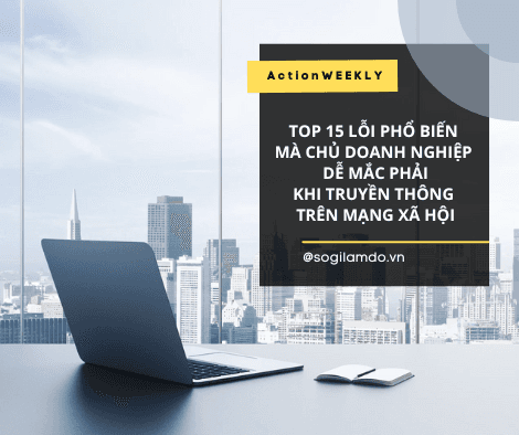 Top 15 Lỗi Mà Chủ Doanh Nghiệp Dễ Mắc Phải Khi Truyền Thông Trên Mạng Xã Hội
