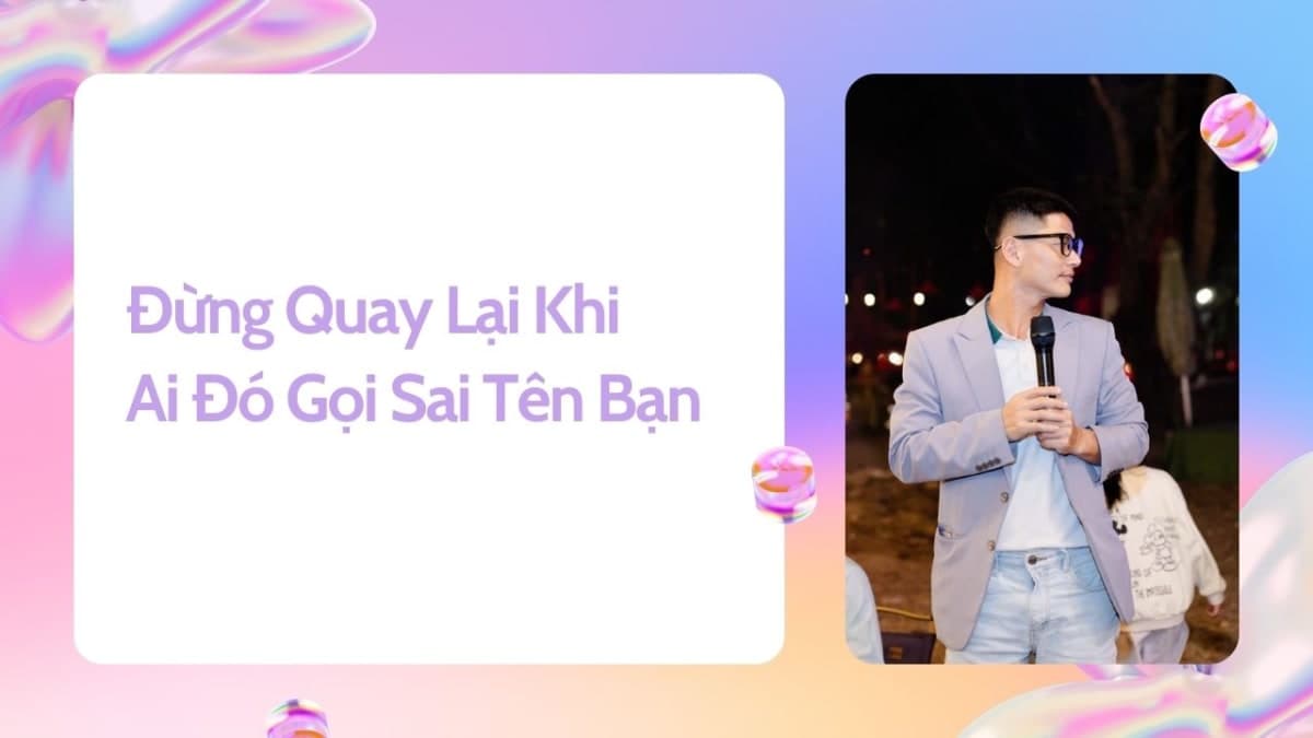 Đừng Quay Lại Khi Ai Đó Gọi Sai Tên Bạn